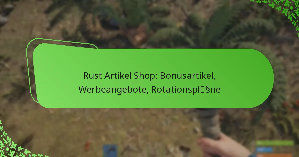 Rust Artikel Shop: Bonusartikel, Werbeangebote, Rotationspläne