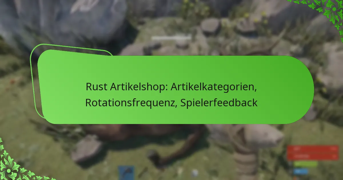 Rust Artikelshop: Artikelkategorien, Rotationsfrequenz, Spielerfeedback