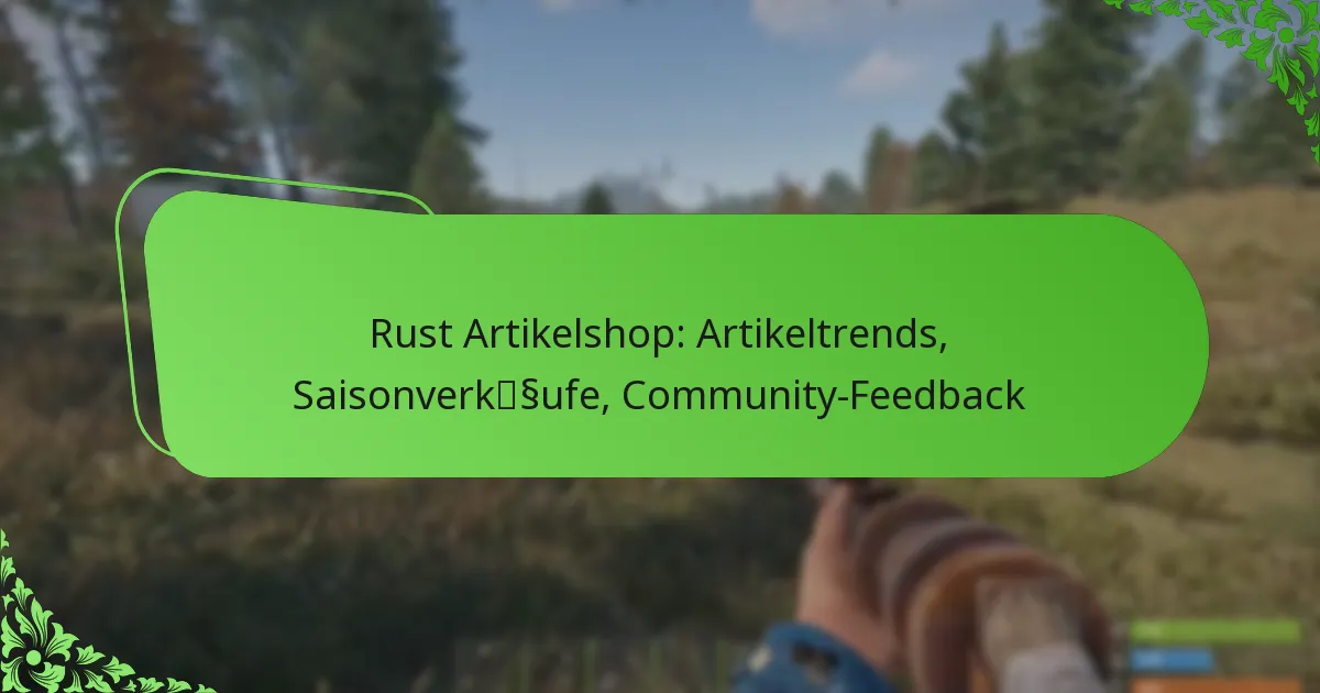 Rust Artikelshop: Artikeltrends, Saisonverkäufe, Community-Feedback