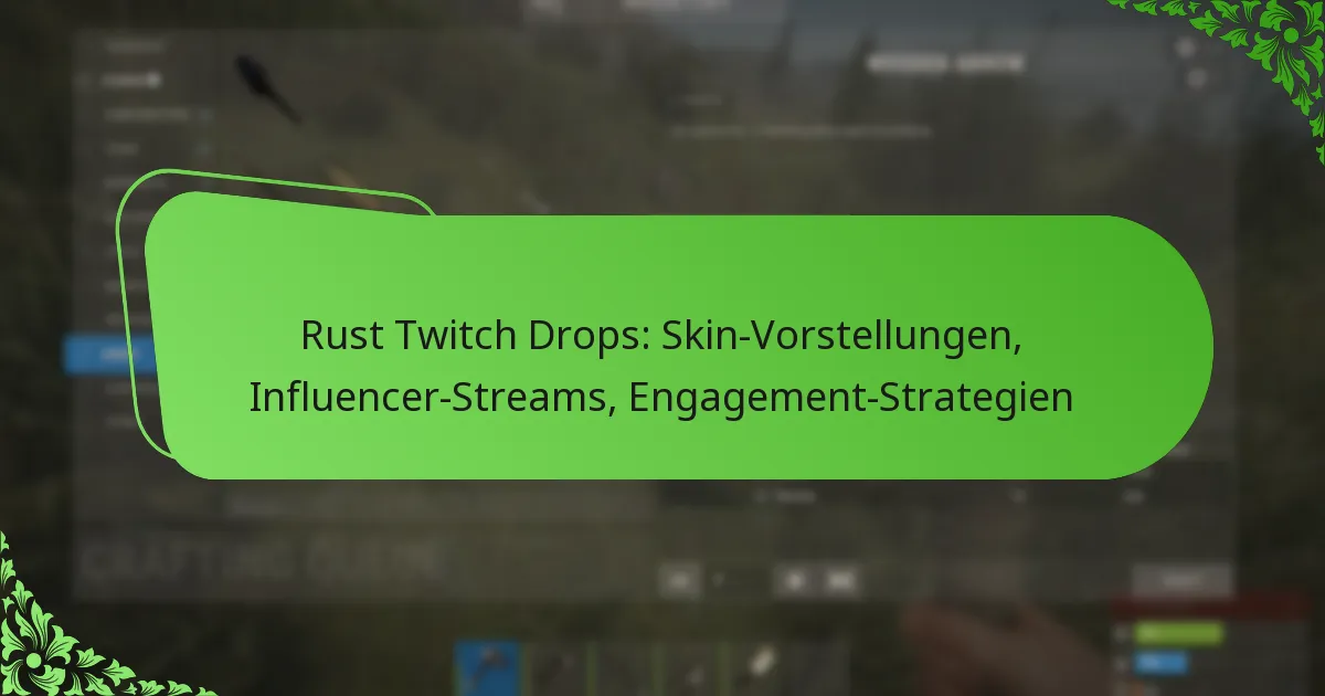 Rust Twitch Drops: Skin-Vorstellungen, Influencer-Streams, Engagement-Strategien