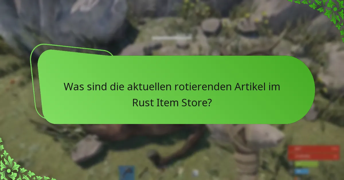Welche Artikel sind die Favoriten der Community im Rust Item Store?