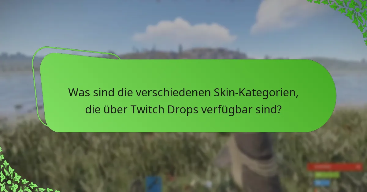 Was sind die verschiedenen Kampagnentypen, die mit Rust Twitch Drops verbunden sind?