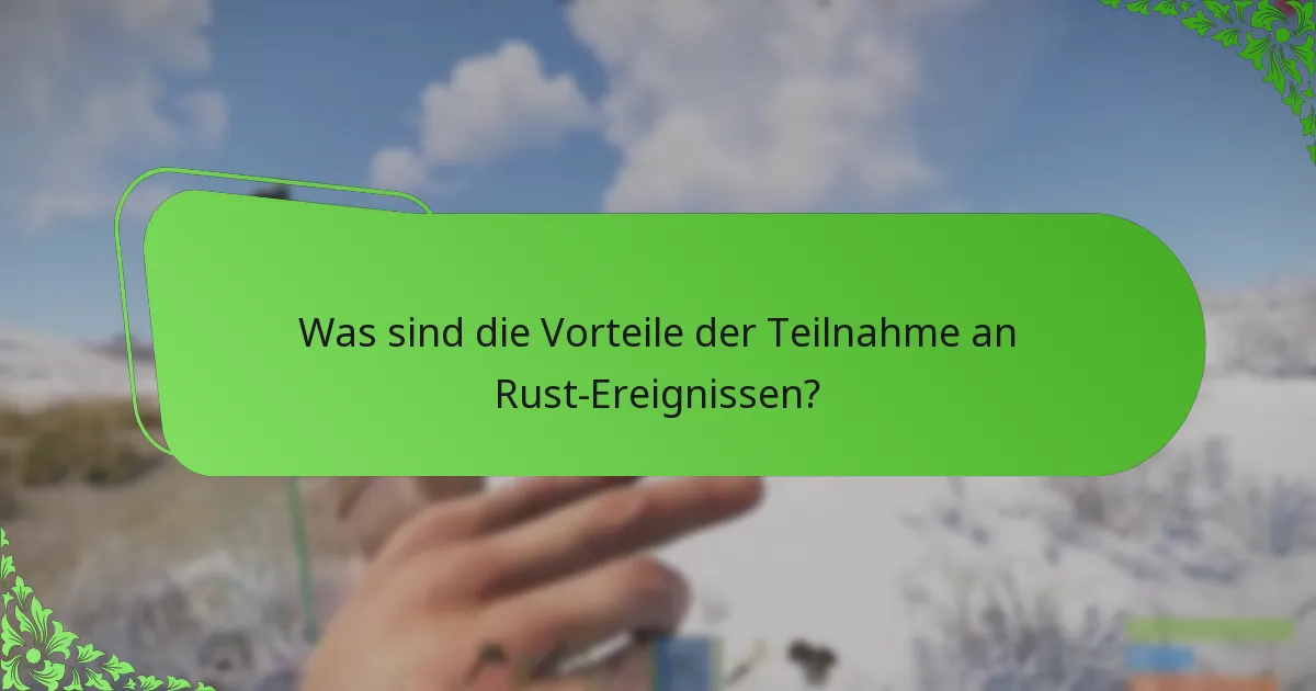 Wie beeinflusst die Gemeinschaftsbeteiligung die Rust-Ereignisse?