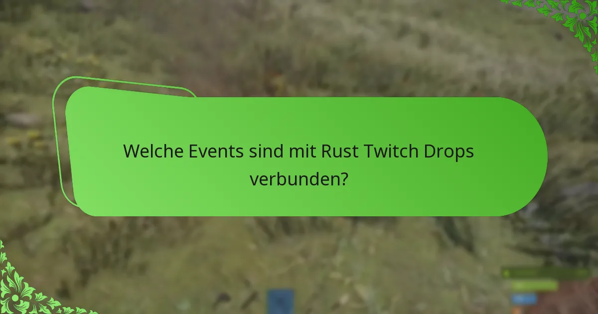 Welche Events sind mit Rust Twitch Drops verbunden?
