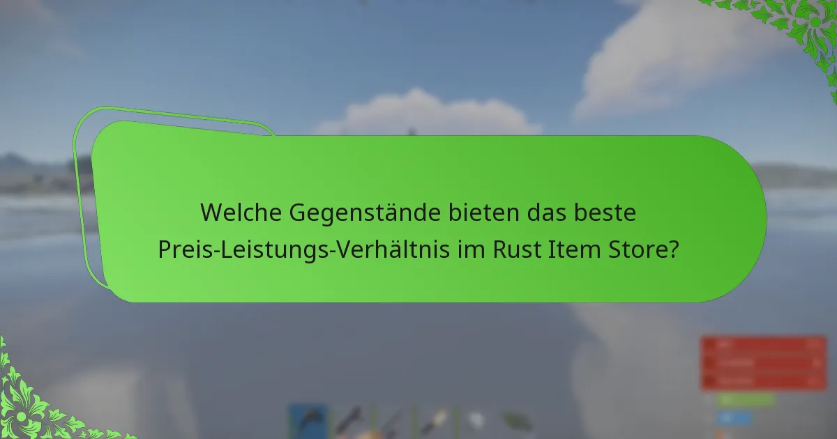 Was sind die aktuellen Spielerpräferenzen für Gegenstände im Rust Item Store?
