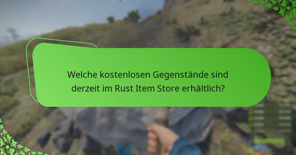 Welche Gegenstände haben eine begrenzte Verfügbarkeit im Rust Item Store?