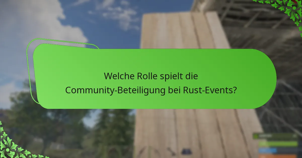 Welche Rolle spielt die Community-Beteiligung bei Rust-Events?