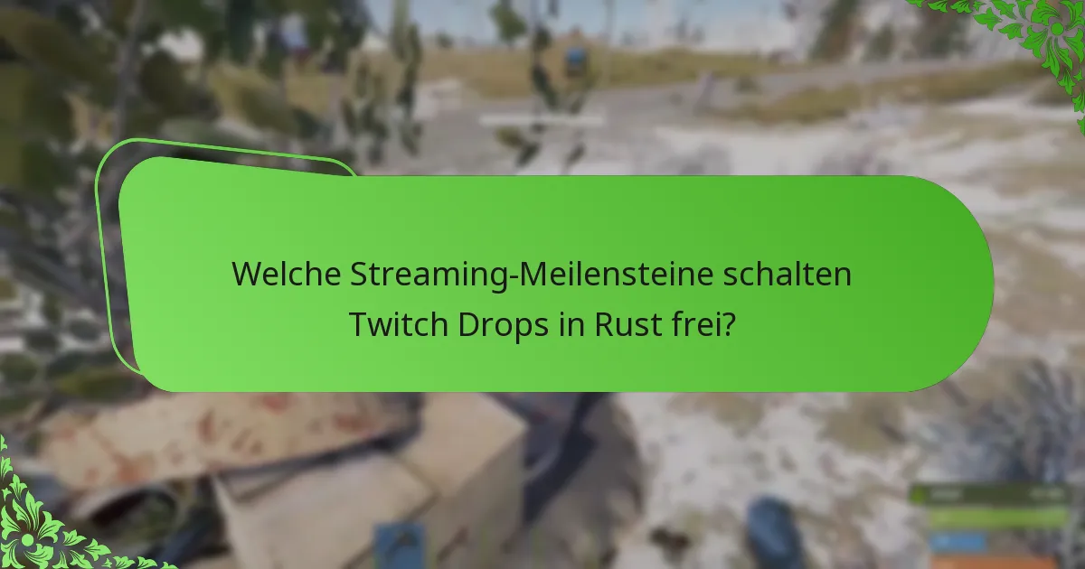 Welche Anreize werden während der Rust Twitch Drops-Veranstaltungen für Zuschauer angeboten?