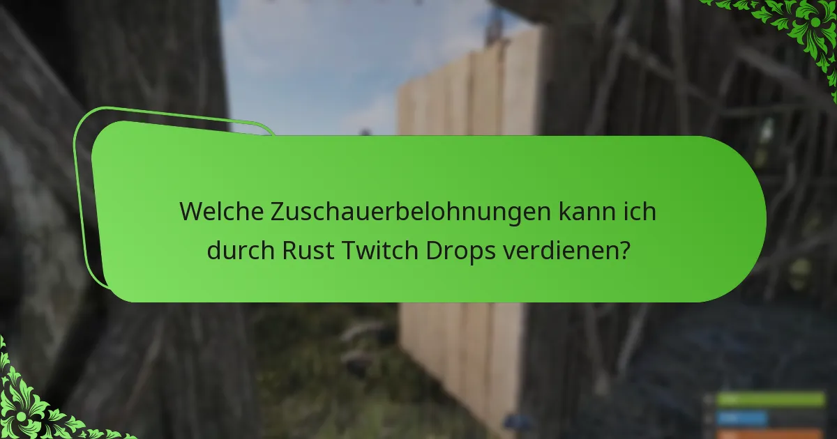 Welche Zuschauerbelohnungen kann ich durch Rust Twitch Drops verdienen?