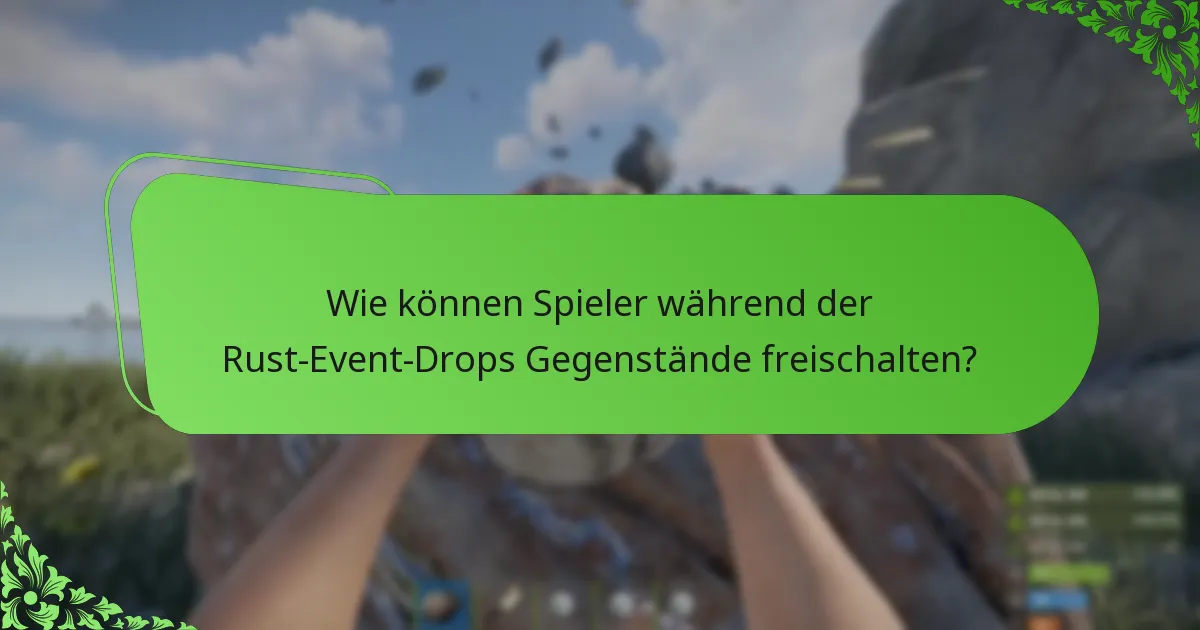 Welche Gegenstände sind während der Rust-Event-Drops am beliebtesten?